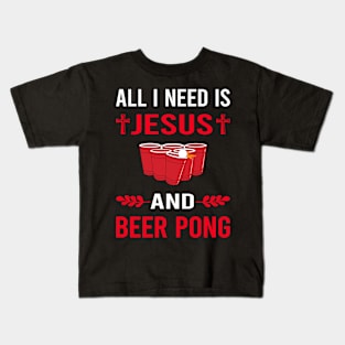 I Need Jesus And Beer Pong Kids T-Shirt